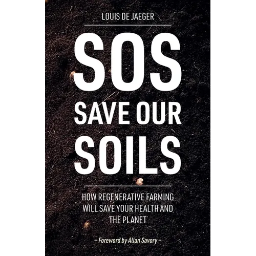 SOS: Save Our Soils: How regenerative food and farming will save your health and the planet