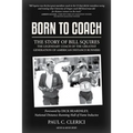Born to Coach: The Story of Bill Squires, the Legendary Coach of the Greater Boston Track Club