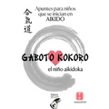 Gaboto Kokoro: El niño aikidoka