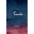 Trouble