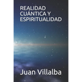 Realidad Cuántica Y Espiritualidad