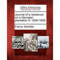 Journal of a Residence on a Georgian Plantation in 1838-1839.