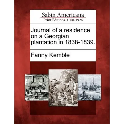 Journal of a Residence on a Georgian Plantation in 1838-1839.