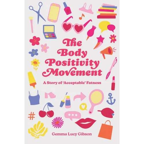 The Body Positivity Movement: A Story of 'Acceptable' Fatness