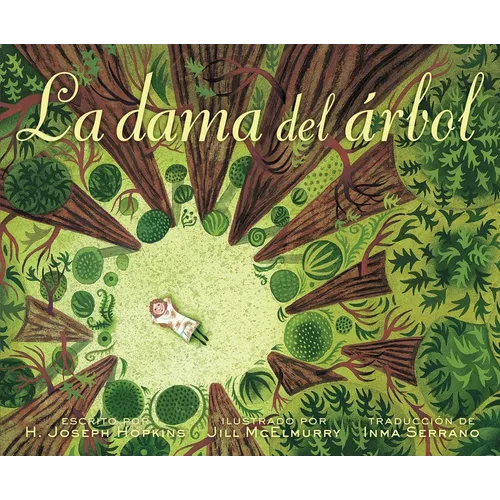 La Dama del Árbol (the Tree Lady): La Historia Real de Cómo Una Mujer Amante de Los Árboles Cambió Una Ciudad Para Siempre
