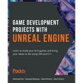 Game Development Projects with Unreal Engine: Learn to build your first games and bring your ideas to life using UE4 and C++