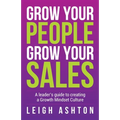 Grow Your People, Grow Your Sales: A Leader's Guide to Creating a Growth Mindset Culture