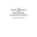 The Death Penalty and Racial Bias: Overturning Supreme Court Assumptions