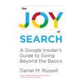 The Joy of Search: A Google Insider's Guide to Going Beyond the Basics