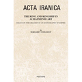 The King and Kingship in Achaemenid Art: Essays in the Creation of an Iconography of Empire