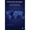 Global Trade Strategies: Interacting with Trade Institutions and Businesses