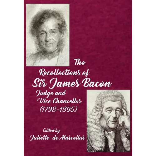 The Recollections of Sir James Bacon: Judge and Vice Chancellor, 1798-1895