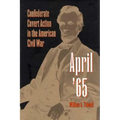 April '65: Confederate Covert Action in the American Civil War