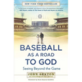 Baseball as a Road to God: Seeing Beyond the Game