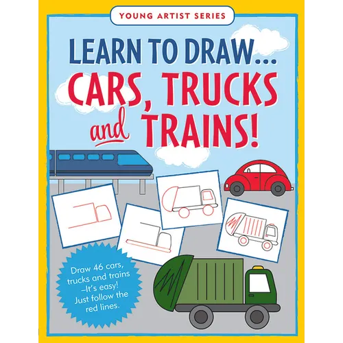 Learn to Draw...Cars, Trucks, & Trains - Follow the Red Lines in Each Step for Instant Success