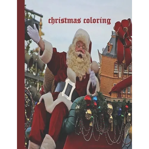 Christmas Coloring: 20 Beautiful Pages to Color with Santa Claus, Reindeer, Snowmen & More. This Christmas Coloring Book is the Perfect Ch