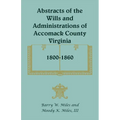 Abstracts of the Wills and Administrations of Accomack County, Virginia, 1800-1860
