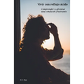 Vivir con reflujo ácido: Comprender y afrontar una condición frustrante