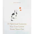 10 Spiritual Lessons You Can Learn from Your Cat: Essential Life Lessons We Can Learn from Our Furry Friend