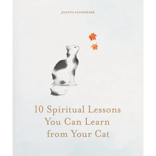 10 Spiritual Lessons You Can Learn from Your Cat: Essential Life Lessons We Can Learn from Our Furry Friend - Hardcover