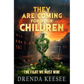 They Are Coming For Your Children: The Fight We Must Win!