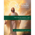 The Life of Jesus - Understanding / Receiving the great "I AM" - Workbook (& Leader Guide)