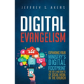 Digital Evangelism: Expanding Your Digital Footprint The Do's and Don'ts of Social Media in the Church