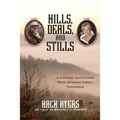 Hills, Deals, and Stills: A Country Auctioneer from Stinking Creek, Tennessee