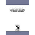 Oeuvres Mathematiques de Riemann, Traduites Par L. Langel, Avec Une Preface de M. Hermite Et Un Discours de M. Felix Klein.