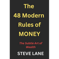 The 48 Modern Rules of Money: The Subtle Art of Wealth