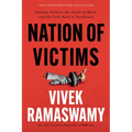 Nation of Victims: Identity Politics, the Death of Merit, and the Path Back to Excellence