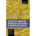 Destructive Production, Agroecology and Schools of Agroecology in Brazil
