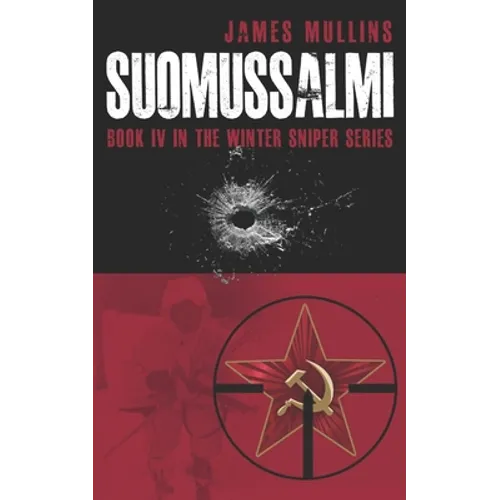 Suomassalmi: (Book IV in the Winter Sniper Series)
