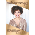 Shake Your Soul-Song!: A Woman's Guide To Self-Empowerment Through The Art Of Self-Pleasure