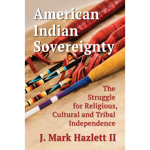 American Indian Sovereignty: The Struggle for Religious, Cultural and Tribal Independence