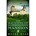 The Haunting of Gabbingdon Mansion