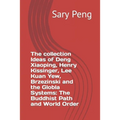 The collection Ideas of Deng Xiaoping, Henry Kissinger, Lee Kuan Yew, Brzezinski and the Globla Systems: The Buddhist Path and World Order
