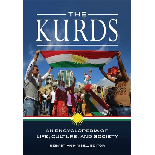 The Kurds: An Encyclopedia of Life, Culture, and Society