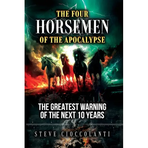 The Four Horsemen of the Apocalypse: The Greatest Warning of the Next 10 Years