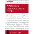 Der Goldene Esel Oder Metamorphosen: Lateinisch - Deutsch. Mit Einer Griechisch-Deutschen Ausgabe Von (Ps.?-)Lukian, Lukios Oder Der Esel