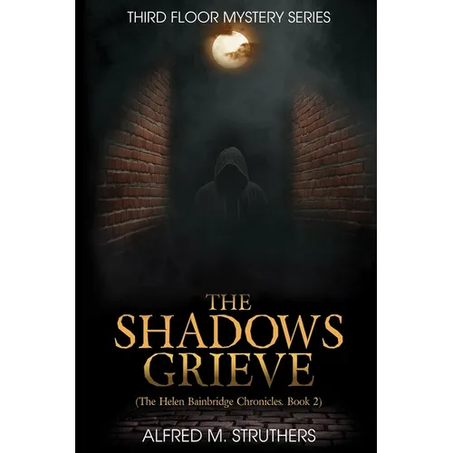 The Shadows Grieve: The Helen Bainbridge Chronicles, Book 2