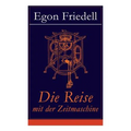 Die Reise mit der Zeitmaschine: Science-Fiction-Roman (Die Rückkehr der Zeitmaschine)