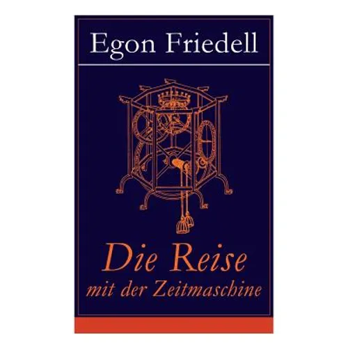 Die Reise mit der Zeitmaschine: Science-Fiction-Roman (Die Rückkehr der Zeitmaschine)
