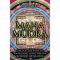 Mahamudra: Unlock the Path to Awakening Using Tibetan Buddhist Meditation