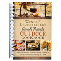 Wanda E. Brunstetter's Amish Friends Outdoor Cookbook: Over 250 Recipes Proving Outdoor Cooking Is Much More Than a Hot Dog on a Stick