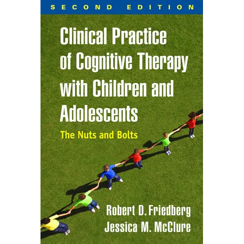 Clinical Practice of Cognitive Therapy with Children and Adolescents: The Nuts and Bolts