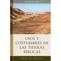 Usos Y Costumbres de Las Tierras Bíblicas: Edición Revisada