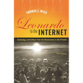 Leonardo to the Internet: Technology and Culture from the Renaissance to the Present
