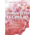 Forgotten Flowers: A Novel of Redemption and Second Love