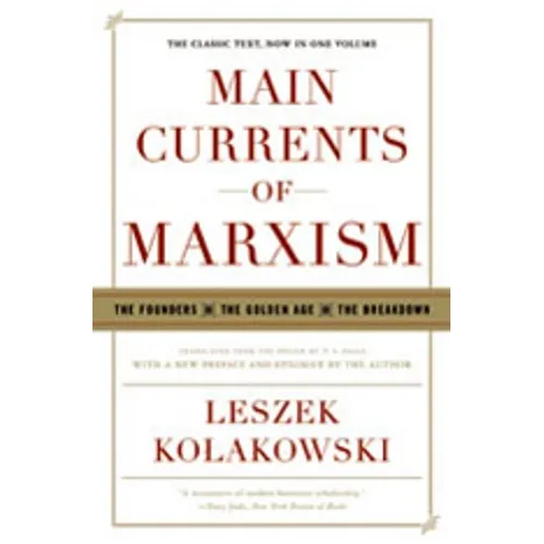 Main Currents of Marxism: The Founders - The Golden Age - The Breakdown